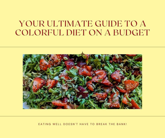 Your Ultimate Guide to a Colorful Diet on a Budget