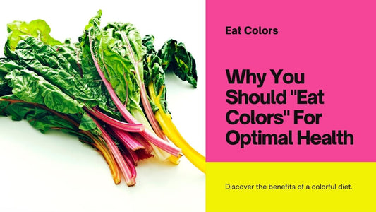 Why You Should "Eat Colors" For Optimal Health